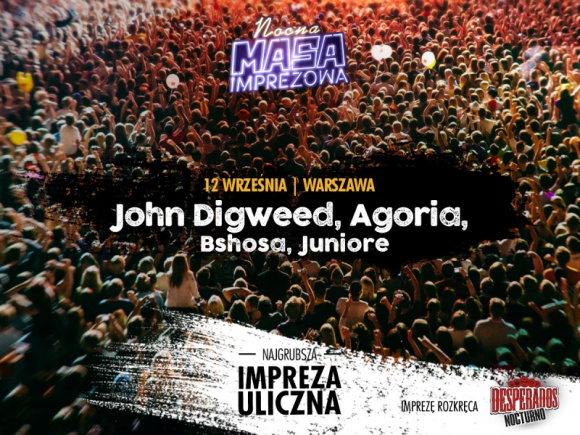 JOHN DIGWEED I AGORIA ROZKRĘCĄ NOCNĄ MASĘ IMPREZOWĄ