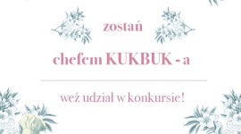 Zostań Chefem KUKBUK-a! Styl życia, LIFESTYLE - Akcja rozpoczęła się 1 lutego i potrwa do końca roku. Co miesiąc trzy osoby będą wygrywać atrakcyjne nagrody, a w grudniu odbędzie się wielki finał z nagrodą specjalną.