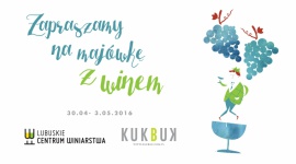KUKBUK zaprasza na majówkę w Lubuskim Centrum Winiarstwa! Styl życia, LIFESTYLE - Magazyn kulturalno-kulinarny KUKBUK wraz z Lubuskim Centrum Winiarstwa serdecznie zapraszają miłośników regionalnych smaków do wspólnej, czterodniowej zabawy!