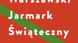 Warszawski Jarmark Świąteczny w CBF ?Nowy Świat?