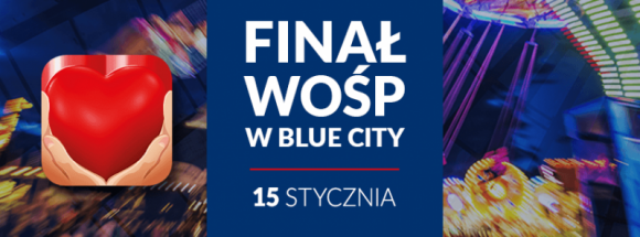 Finał Wielkiej Orkiestry Świątecznej Pomocy w CH Blue City