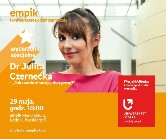 DR JULITA CZERNECKA – "JAK UWOLNIĆ SWOJĄ CHARYZMĘ" – UNIWERSYTET ŁÓDZKI W EMPIKU