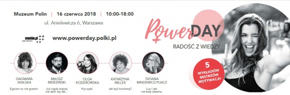 #POWERDAY ? kobiece spotkania, które mogą zmienić życie Psychologia, LIFESTYLE - Power Day to 8 godzin pełnych inspirujących spotkań, pozytywnej energii i wiedzy przekazywanej przez najlepszych ? już 16 czerwca w Warszawie ? z myślą o kobietach, które chcą poczuć się pewnie.