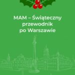 Ho ho ho! MAM-y wyjątkowy ?Świąteczny przewodnik po Warszawie?