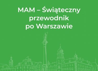 Ho ho ho! MAM-y wyjątkowy ?Świąteczny przewodnik po Warszawie?