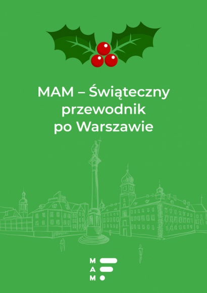 Ho ho ho! MAM-y wyjątkowy ?Świąteczny przewodnik po Warszawie?
