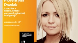 ADA FLORENTYNA PAWLAK – "MIŁOŚĆ W CZASACH SZTUCZNEJ INTELIGENCJI" – WYKŁAD UŁ