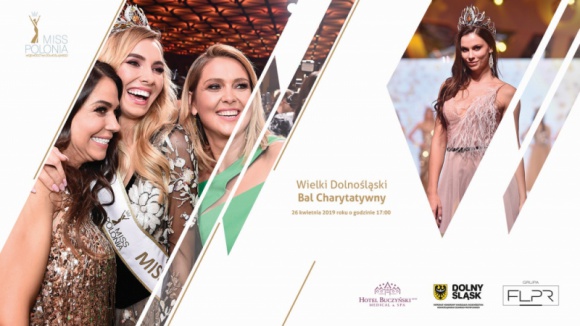 Miss Polonia i Wielki Dolnośląski Bal Charytatywny dla dzieci chorych na raka