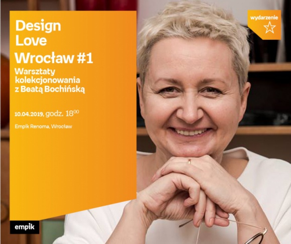 Beata Bochińska o dizajnie | WROCŁAW EMPIK RENOMA Styl życia, LIFESTYLE - Beata Bochińska o dizajnie.