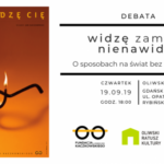 Widzę zamiast nienawidzę. O sposobach na świat bez nienawiści.
